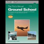 Pilots Manual Volume 2 Ground School All the Aeronautical Knowledge Required to Pass the FAA Exams and Operate as a Private and Commercial Pilot