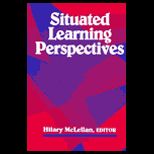 Situated Learning Perspectives