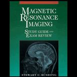 Magnetic Resonance Imaging, Study Guide and Exam Review