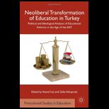 Neoliberal Transformation of Education in Turkey Political and Ideological Analysis of Educational Reforms in the Age of the AKP
