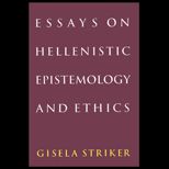 Essays on Hellenistic Epistemology and Ethics