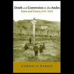 Death and Conversion in the Andes  Lima and Cuzco, 1532 1670