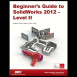 Beginners Guide to Solidworks 12, Level II