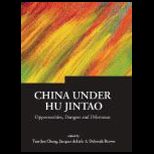 China under Hu Jintao Opportunities, Dangers, and Dilemmas