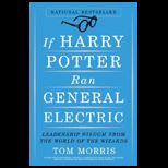 If Harry Potter Ran General Electric  Leadership Wisdom from the World of the Wizards