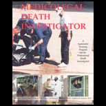 Medicolegal Death Investigator  A Systematic Training Program for the Professional Death Investigator