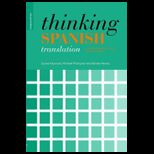 Thinking Spanish Translation A Course in Translation Method Spanish to English