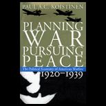 Planning War, Pursuing Peace  The Political Economy of American Warfare, 1920 1939