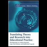 Translating Theory and Research Into Educational Practice Developments in Content Domains, Large Scale Reform, and Intellectual Capacity