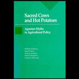 Sacred Cows and Hot Potatoes  Agrarian Myths and Agricultural Policy