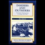 Insiders and Outsiders The Indian Working Class of Durban, 1910 1990