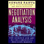 Negotiation Analysis  The Science and Art of Collaborative Decision Making