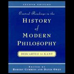 Central Readings in the History of Modern Philosophy  Descartes to Kant