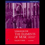 Elements of Music  Concepts and Applications, Volume I (Workbook)