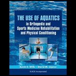 Use of Aquatics in Orthopedics and Sports Medicine Rehabilitation and Physical Conditioning