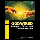 Godwired Religion, Ritual and Virtual Reality