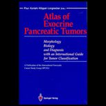 Atlas of Pancreatic Exocrine Tumors  Morphology, Biology, and Diagnosis, with an International Guide for Tumor Classification