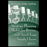 Strategic Planning Models for Reverse and Closed Loop Supply Chains