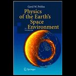 Physics of Earths Space Environment