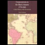 Crosscurrents in the Black Atlantic, 1770 1965  The Quest for Unity, Identity, and Liberation  A Brief History with Documents