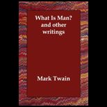 What Is Man and Other Writings