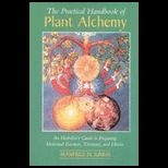 Practical Handbook of Plant Alchemy