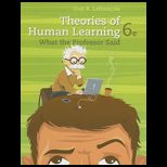 Theories of Human Learning What the Professor Said