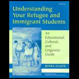 Understanding Your Refugee and Immigrant Students  An Educational, Cultural, and Linguistic Guide