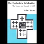 Eucharistic Celebration  Source and Summit of Faith