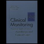 Clinical Monitoring Practical Applications for Anesthesia and Critical Care