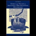 Ethics and Values in Industrial Organizational Psychology