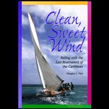 Clean, Sweet Wind  Sailing with the Last Boatmakers of the Caribbean