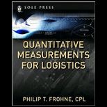 Quantitative Measurements for Logistics