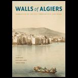 Walls of Algiers  Narratives of the City Through Text and Image