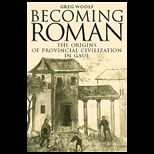 Becoming Roman  The Origins of Provincial Civilization in Gaul