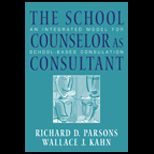 School Counselor as Consultant  Integrated Model for School based Consultation