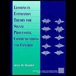 Lessons in Estimation Theory for Signal Processing, Communications, and Control