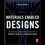 Materials Enabled Designs The Materials Engineering Perspective to Product Design and Manufacturing