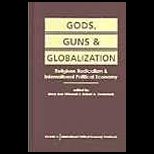 Gods, Guns and Globalization  Religious Radicalism and International Political Economy