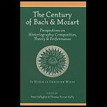 Century of Bach and Mozart  Perspectives on Historiography, Composition, Theory and Performance