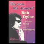 Do You Mr. Jones?  Bob Dylan with Poets and Professors