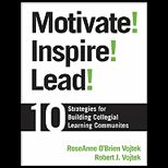 Motivate Inspire Lead 10 Strategies for Building Collegial Learning Communities