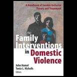 Family Interventions in Domestic Violence A Handbook of Gender Inclusive Theory and Treatment