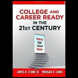 College and Career Ready in the 21st Century Making High School Matter