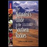 Naturalists Guide to the Southern Rockies Colorado, Southern Wyoming, and Northern New Mexico