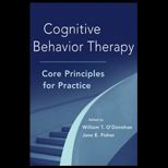 Cognitive Behavior Therapy Core Principles for Practice
