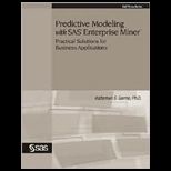 Predictive Modeling with SAS Enterprise Miner Practical Solutions for Business Applications