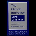 Clinical Interview Using DSM IV TR, Volume I  Fundamentals