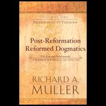 Post Reformation Reformed Dogmatics Volume 1