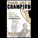 Think Like a Champion  Guide to Championship Performance for Student athletes